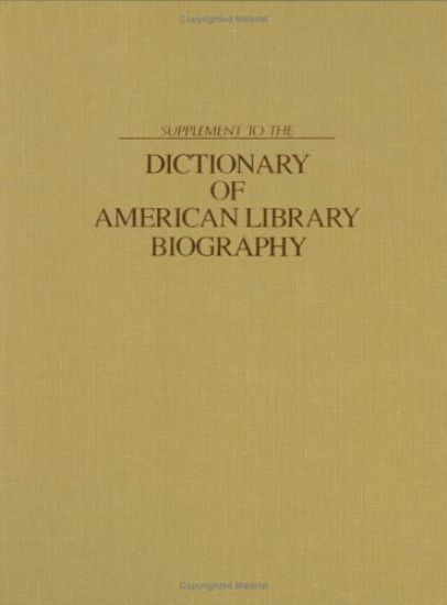 Supplement to the Dictionary of American Library Biography
