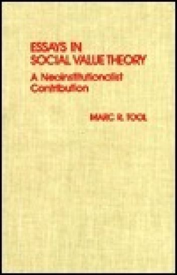 Essays in Social Value Theory: A Neoinstitutionalist Contribution