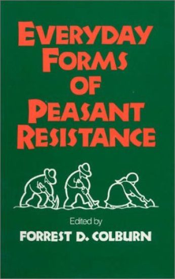 Everyday Forms of Peasant Resistance