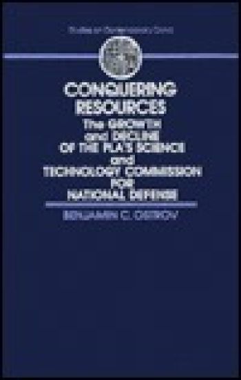 Conquering Resources: The Growth and Decline of the PLA's Science and Technology Commission for National Defense