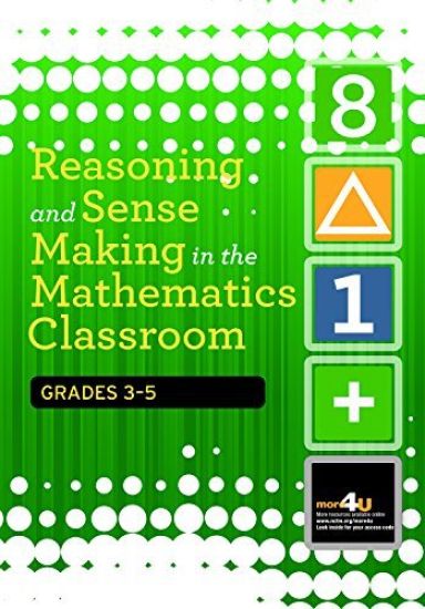 Reasoning and Sense Making in the Mathematics Classroom Grades: 3-5