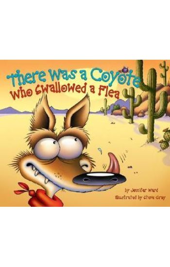 There Was a Coyote Who Swallowed a Flea