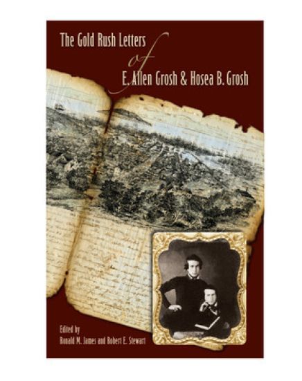 The Gold Rush Letters of E. Allen Grosh and Hosea B. Grosh