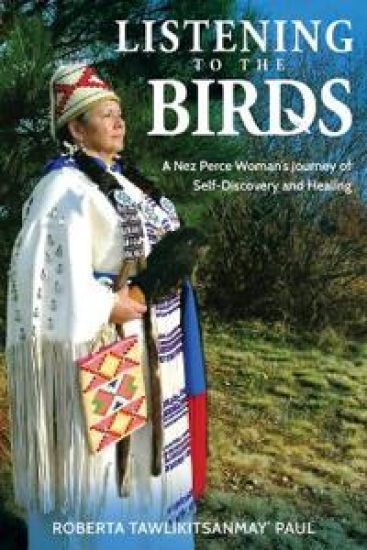 Listening to the Birds: A Nez Perce Woman's Journey of Self-Discovery and Healing