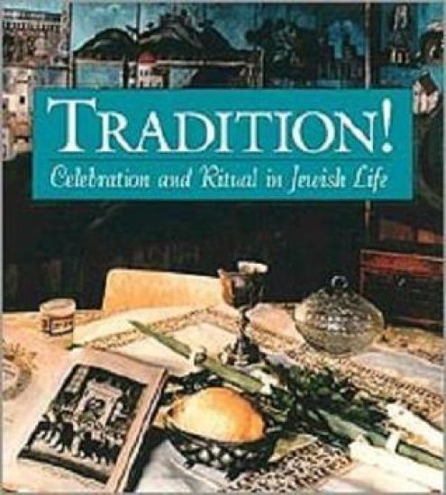 Tradition! Celebration and Ritual in Jewish Life