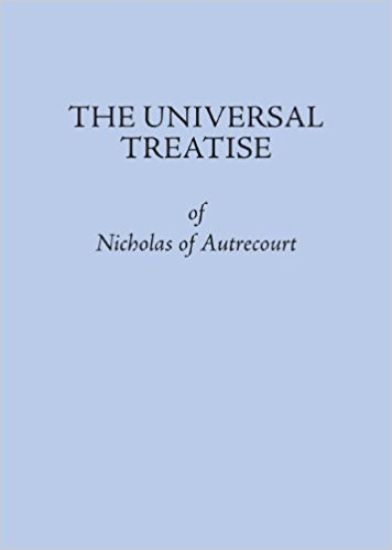 The Universal Treatise of Nicholas of Autrecourt