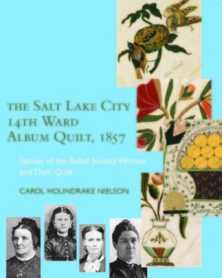 The Salt Lake City 14th Ward Album Quilt, 1857