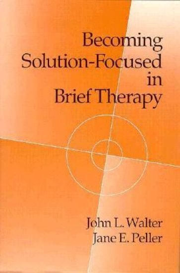 Becoming Solution-Focused In Brief Therapy