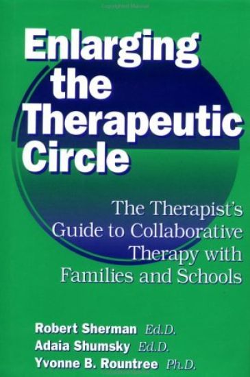 Enlarging The Therapeutic Circle: The Therapists Guide To