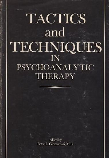 Tactics and Techniques in Psychoanalytical Therapy