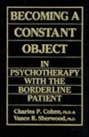 Becoming a Constant Object in Psychotherapy With the Borderline Patient