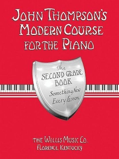 John Thompson's Modern Course for the Piano - Second Grade: Perfect for Beginners Who Began with Teaching Little Fingers!