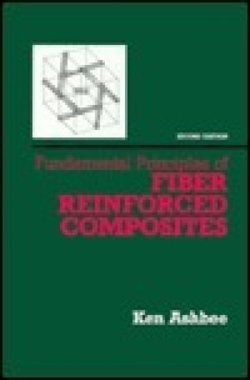 Fundamental Principles of Fiber Reinforced Composites, Second Edition