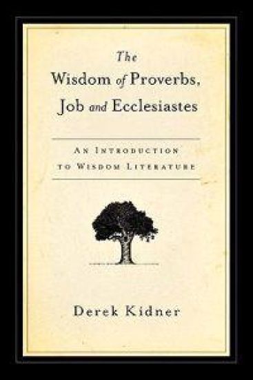 The Wisdom of Proverbs, Job and Ecclesiastes