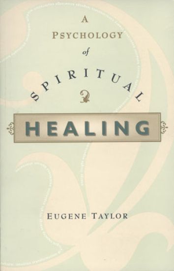 A PSYCHOLOGY OF SPIRITUAL HEALING