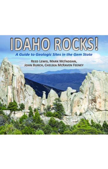 Idaho Rocks!: A Guide to Geologic Sites in the Gem State