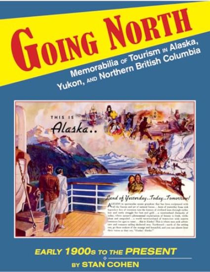 Going North: Memorabilia of Tourism in Alaska, Yukon, and Northern British Columbia