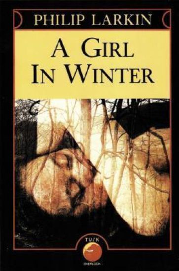 A Girl in Winter: Philip Larkin's Quiet Masterpiece of Loneliness and Lost Innocence