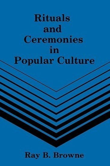 Rituals & Ceremonies in Popular Culture