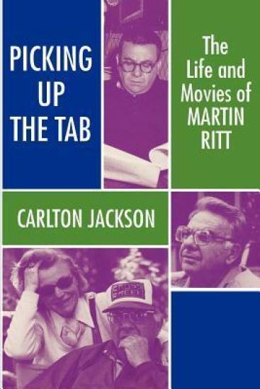 Martin Ritt: the Life and Movies
