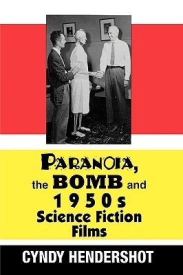 Paranoia the Bomb and 1950s Science Fiction Films