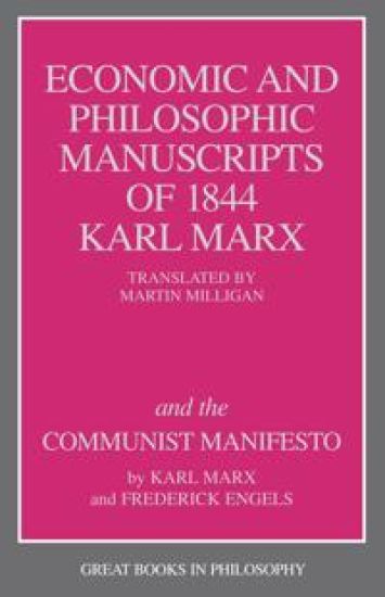 The Economic and Philosophic Manuscripts of 1844 and the Communist Manifesto