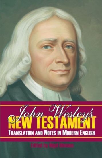 John Wesley's New Testament Translation and Notes in Modern English