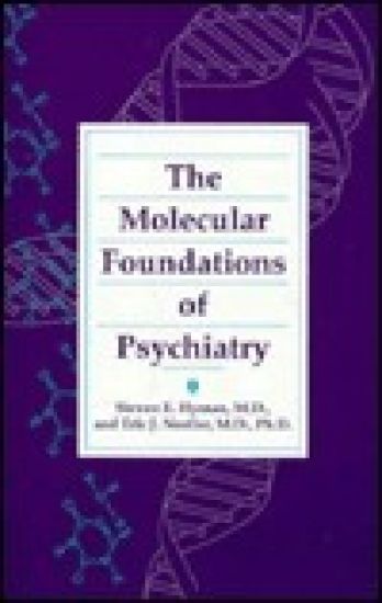 The Molecular Foundations of Psychiatry