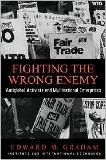 Fighting the Wrong Enemy – Antiglobal Activists and Multinational Enterprises