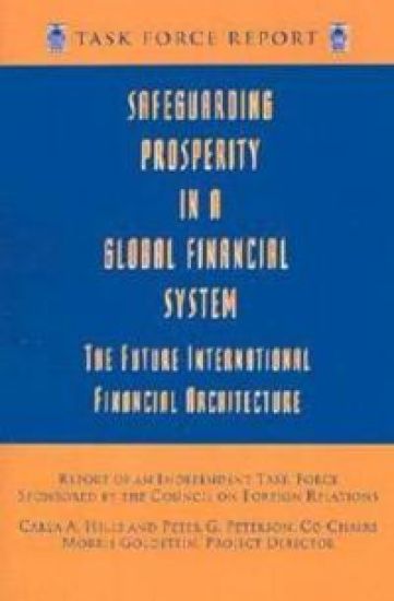 Safeguarding Prosperity in a Global Financial System – The Future International Financial Architecture