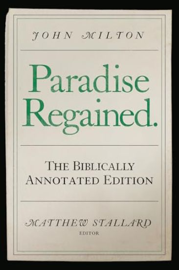 John Milton, Paradise Regained: The Biblically Annotated Edition