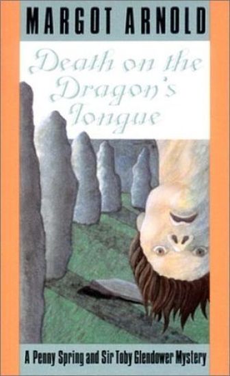 Death on the Dragon's Tongue: A Penny Spring and Sir Toby Glendower Mystery /]cmargot Arnold