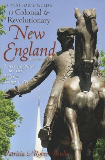 A Visitor's Guide to Colonial & Revolutionary New England