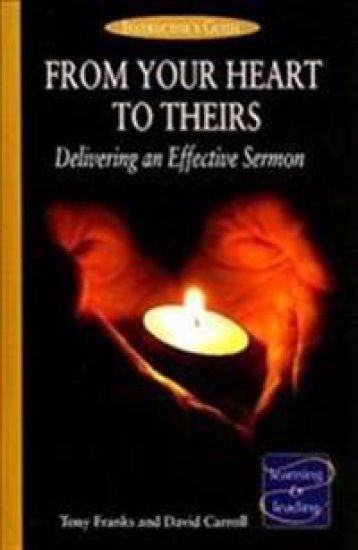 From Your Heart to Theirs, Instructor's Guide: Delivering an Effective Sermon