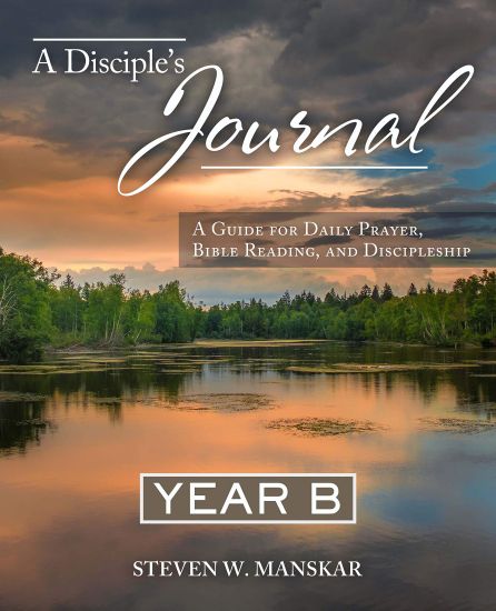 A Disciple's Journal Year B: A Guide for Daily Prayer, Bible Reading, and Discipleship