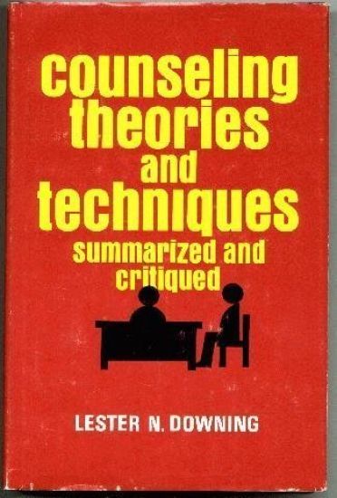 Counseling Theories and Techniques, Summarized and Critiqued