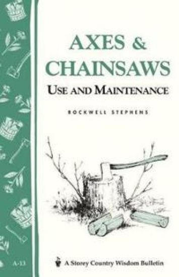 Axes and Chainsaws: Storey's Country Wisdom Bulletin  A.13