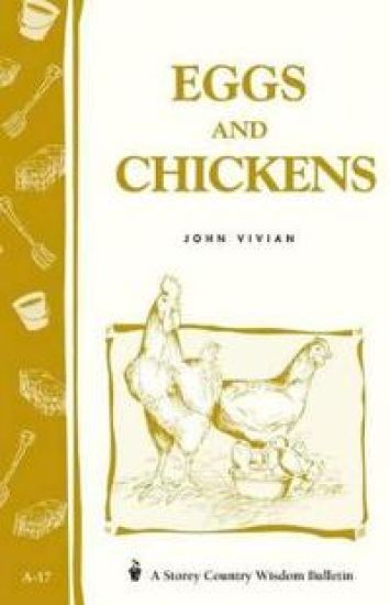 Eggs and Chickens: Storey's Country Wisdom Bulletin  A.17