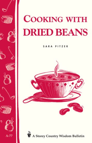 Cooking with Dried Beans: Storey's Country Wisdom Bulletin  A.77