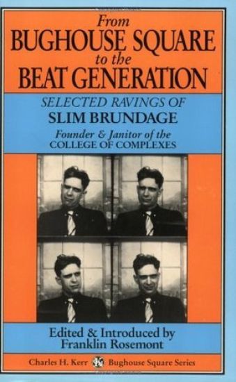 From Bughouse Square to the Beat Generation: Selected Ravings of Slim Brundage
