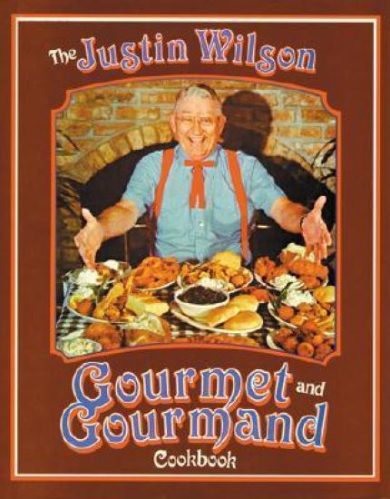 Justin Wilson Gourmet and Gourmand Cookbook, The