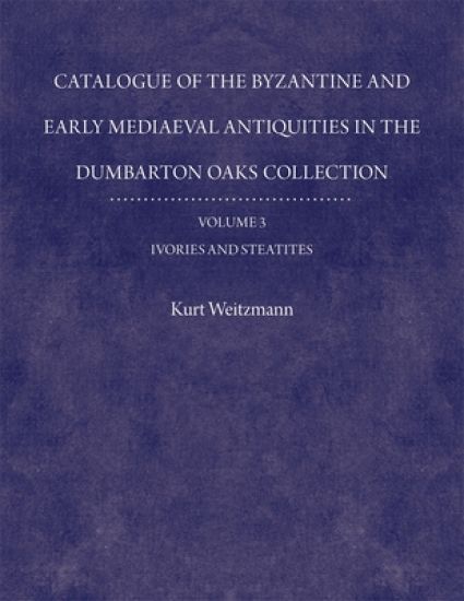 Catalogue of the Byzantine and Early Mediaeval Antiquities in the Dumbarton Oaks Collection
