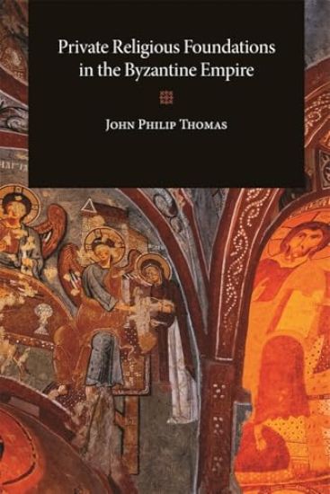 Private Religious Foundations in the Byzantine Empire