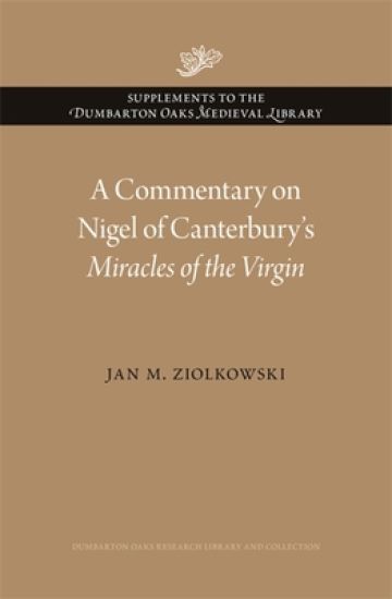 A Commentary on Nigel of Canterbury’s Miracles of the Virgin