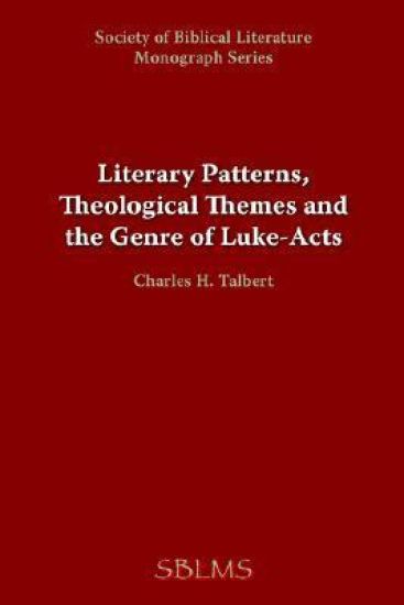 Literary Patterns, Theological Themes, and the Genre of Luke-Acts
