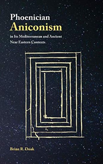 Phoenician Aniconism in Its Mediterranean and Ancient Near Eastern Contexts