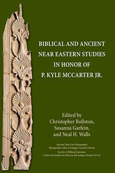 Biblical and Ancient Near Eastern Studies in Honor of P. Kyle McCarter Jr.
