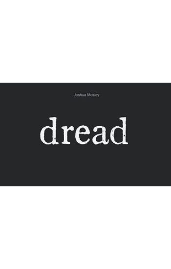 Joshua Mosley: Dread