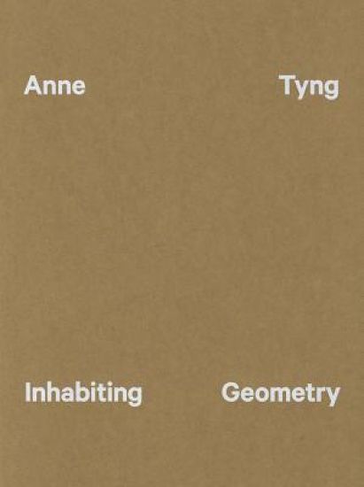 Anne Tyng: Inhabiting Geometry