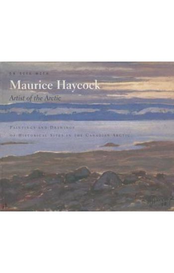 On Site With Maurice Haycock Artist of the Arctic